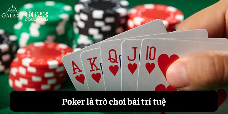 Poker là trò chơi trí tuệ