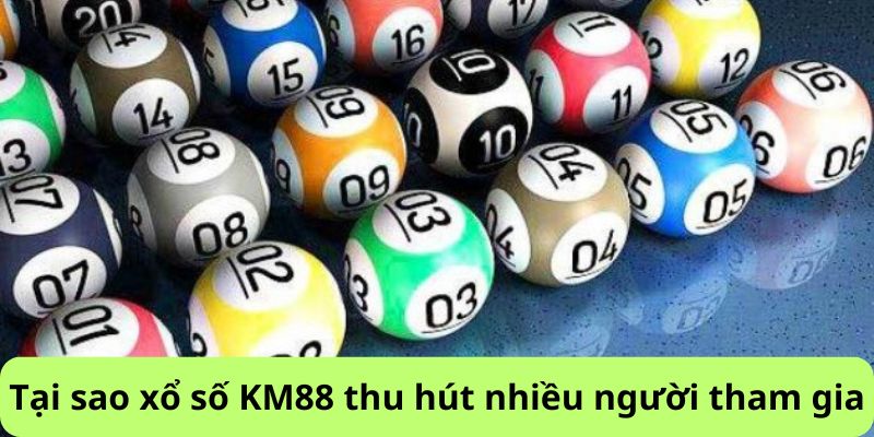 Tại sao xổ số KM88 thu hút nhiều người chơi